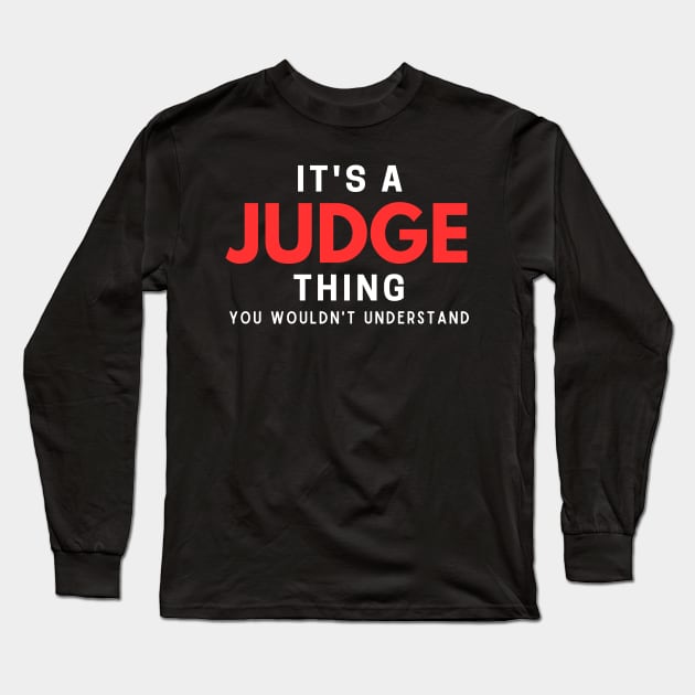 It's A Judge Thing You Wouldn't Understand Long Sleeve T-Shirt by HobbyAndArt